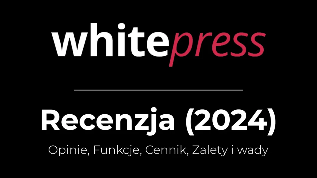 whitepress recenzja - opinie o platformie - 2024 - funkcje - zalety - wady