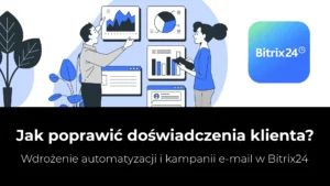 grafika główna do artykułu jak poprawić doświadczenie klienta dzięki automatyzacji i kampaniom e-mail w Bitrix24
